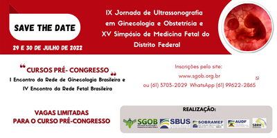 IX Jornada de Ultrassonografia em Ginecologia e Obstetrícia e XV Simpósio de Medicina Fetal do Distrito Federal