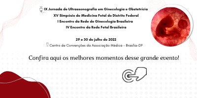 IX Jornada de Ultrassonografia em Ginecologia e Obstetrícia e XV Simpósio de Medicina Fetal do Distrito Federal